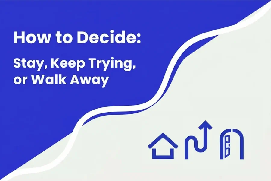 Keep trying, or walk away