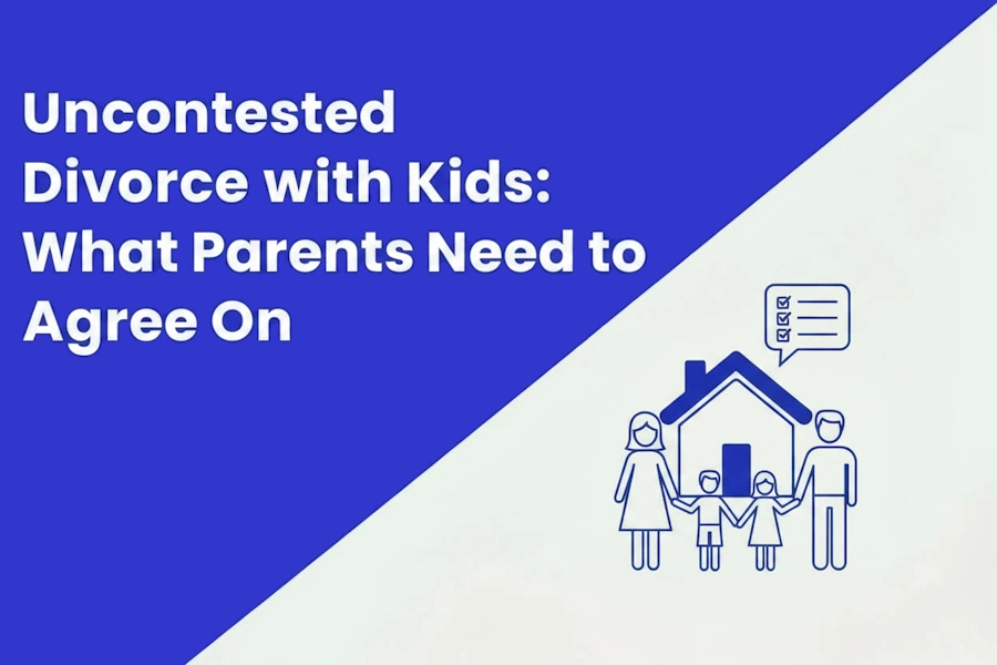 Uncontested Divorce with Kids: What Parents Need to Agree On
